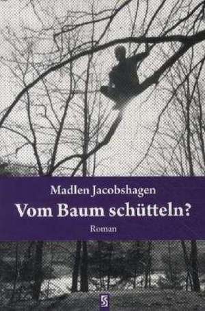 Vom Baum schütteln? de Madlen Jacobshagen