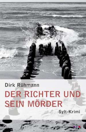 Der Richter und sein Mörder de Dirk Rühmann