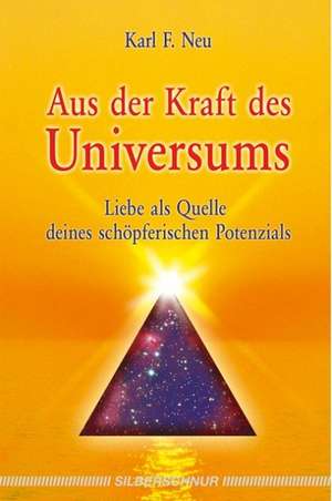 Aus der Kraft des Universums de Karl F. Neu