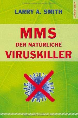 MMS - Der natürliche Viruskiller de Larry A. Smith