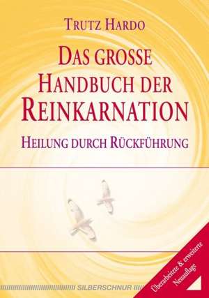 Das große Handbuch der Reinkarnation de Trutz Hardo