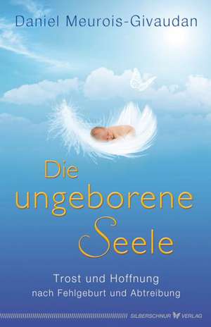 Die ungeborene Seele de Daniel Meurois-Givandan