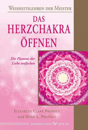 Das Herzchakra öffnen de Elizabeth Clare Prophet