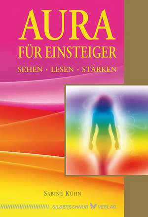 Aura für Einsteiger de Sabine Kühn