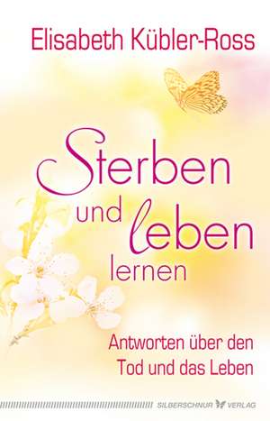 Sterben und leben lernen de Elisabeth Kübler-Ross