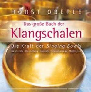 Das große Buch der Klangschalen de Horst Oberle