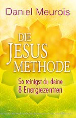 Die Jesus-Methode de Daniel Meurois