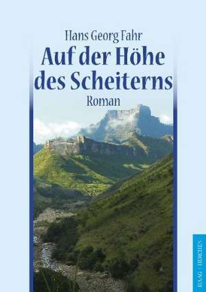 Auf der Höhe des Scheiterns de Hans Georg Fahr