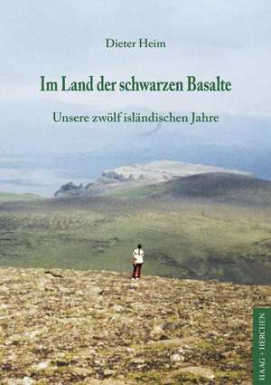 Im Land der schwarzen Basalte de Dieter Heim