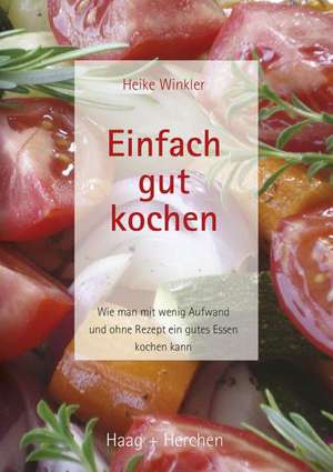 Einfach gut kochen de Heike Winkler