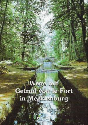 Wege mit Gertrud von le Fort in Mecklenburg de Olaf Bauer