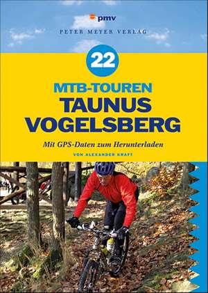 22 MTB-Touren Taunus Vogelsberg de Alexander Kraft