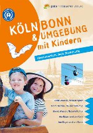 Köln Bonn & Umgebung mit Kindern de Ingrid Retterath