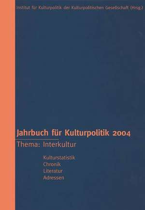 Jahrbuch für Kulturpolitik 2004 de Institut für Kulturpolitik der Kulturpolitischen Gesellschaft