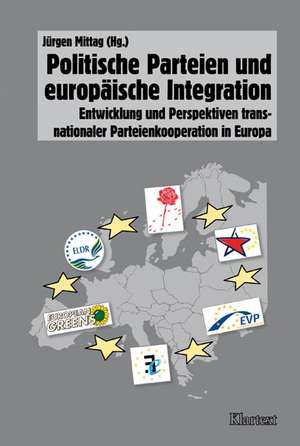 Politische Parteien und europäische Integration de Jürgen Mittag