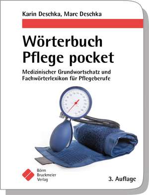 Wörterbuch Pflege pocket : Medizinischer Grundwortschatz und Fachwörterlexikon für Pflegeberufe de Karin Deschka