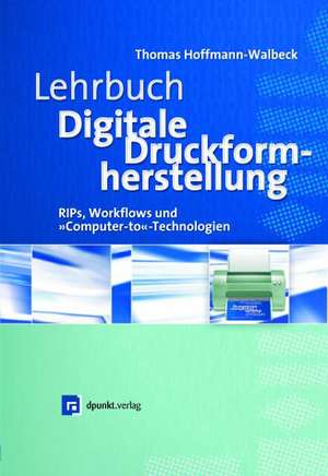 Digitale Druckformherstellung. Lehrbuch de Thomas Hoffmann-Walbeck