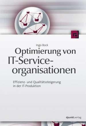 Optimierung von IT-Serviceorganisationen de Ingo Bock