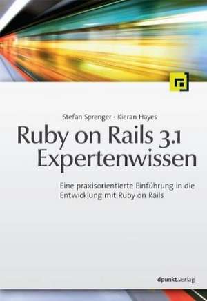 Ruby on Rails 3.1 Expertenwissen de Stefan Sprenger