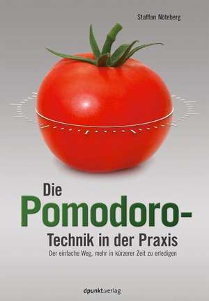 Die Pomodoro-Technik in der Praxis de Staffan Nöteberg