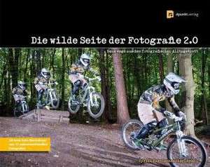 Die wilde Seite der Fotografie 2.0 de Cyrill Harnischmacher