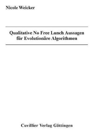 Qualitative No Free Lunch Aussagen für Evolutionäre Algorithmen de Nicole Weicker