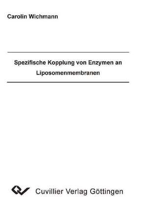 Spezifische Kopplung von Enzymen an Liposomenmembranen de Carolin Wichmann