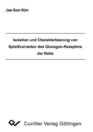 Isolation und Charaktersisierung von Spleißvarianten des Glucagon-Rezeptors der Ratte de Jae-Sun Kim