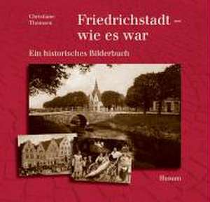 Friedrichstadt - wie es war de Christiane Thomsen