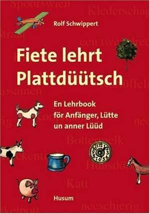 Fiete lehrt Plattdüütsch de Rolf Schwippert