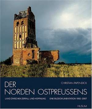 Der Norden Ostpreußens de Christian Papendick