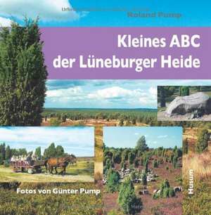 Kleines ABC der Lüneburger Heide de Roland Pump