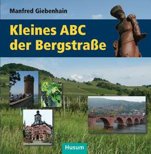 Kleines ABC der Bergstraße de Manfred Giebenhain