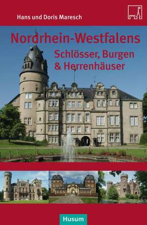 Nordrhein-Westfalens Schlösser, Burgen & Herrenhäuser de Hans Maresch