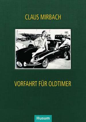 Vorfahrt für Oldtimer de Claus Mirbach