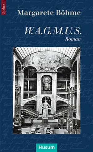 W.A.G.M.U.S. de Margarete Böhme