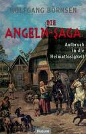 Die Angeln-Saga de Wolfgang Börnsen