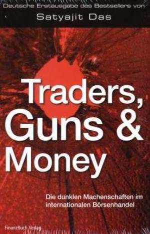 Traders, Guns & Money de Satyajit Das