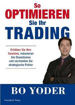 So optimieren Sie Ihr Trading de Bo Yoder