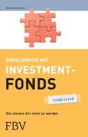 Erfolgreich mit Investmentfonds de Markus Gunter