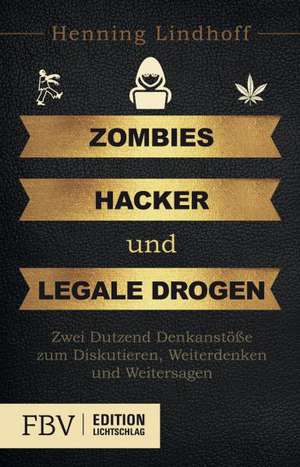 Zombies, Hacker und legale Drogen de Henning Lindhoff