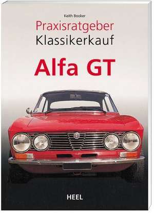 Praxisratgeber Klassikerkauf: Alfa Romeo GT Coupé de Keith Booker