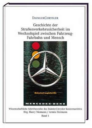 Geschichte der Straßenverkehrssicherheit im Wechselspiel zwischen Fahrzeug, Fahrbahn und Mensch de Harry Niemann