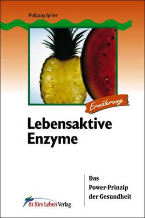 Lebensaktive Enzyme de Wolfgang Spiller