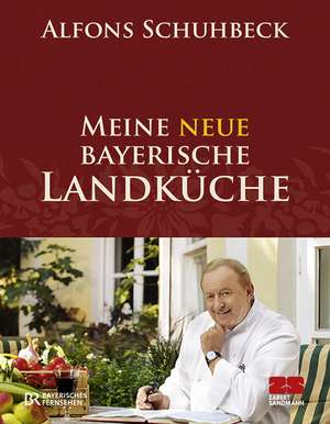 Meine neue bayerische Landküche de Alfons Schuhbeck