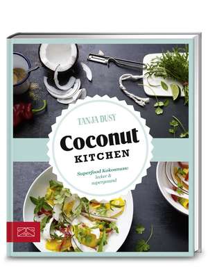 Just Delicious - Coconut Kitchen de Tanja Dusy