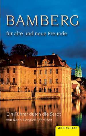 Bamberg für alte und neue Freunde de Karin Dengler-Schreiber