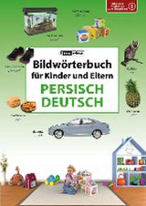 Bildwörterbuch für Kinder und Eltern Persisch-Deutsch de Igor Jourist