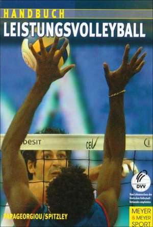 Handbuch für Leistungsvolleyball. Ausbildung zum Spezialisten de Athanasios Papageorgiou