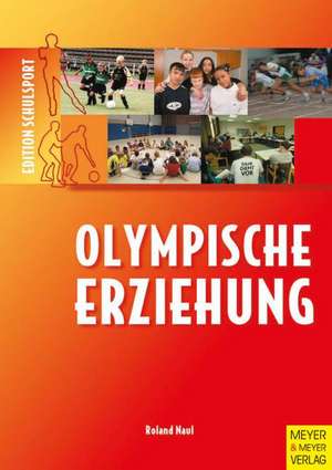 Edition Schulsport 7. Olympische Erziehung de Roland Naul